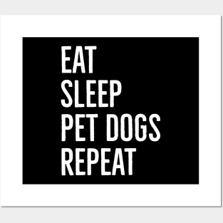 Eat Sleep Pet Dogs Repeat Posters and Art